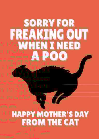 Sorry For Freaking Out When I Need a Poo Happy Mother's Day Cat created by PopDogShop