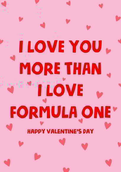 I love you more than i love formula one created by Millie Stockill