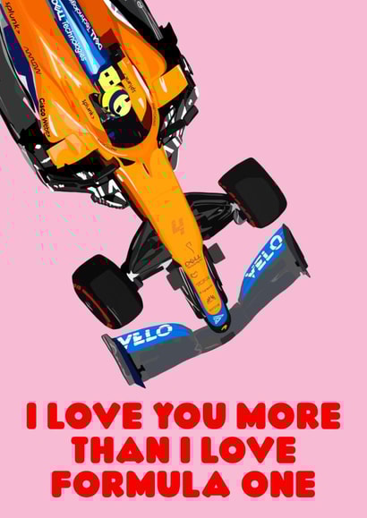 I love you more than i love formula one created by Millie Stockill