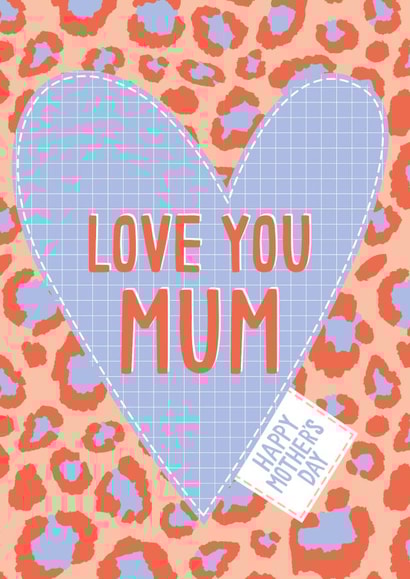 Love You Mum Leopard Print Mother's Day Card created by Jessica Harvey