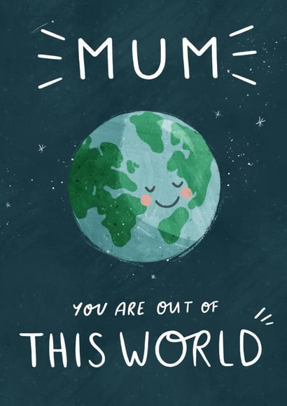 Cute Mothers Day Card - Mum - Planet - Mum You Are Out Of This World created by Pilea Press