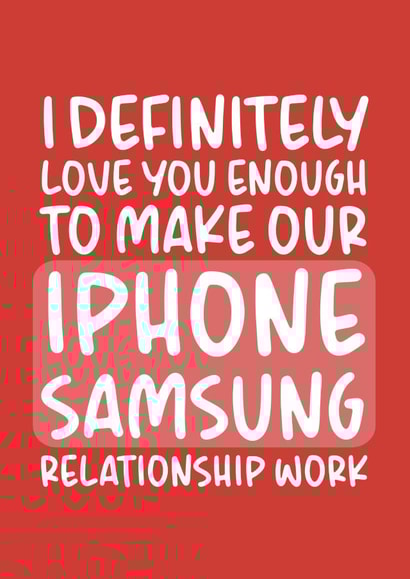iPhone Samsung Relationsip Funny Valentine's/Anniversary Card created by Brogan Thomas