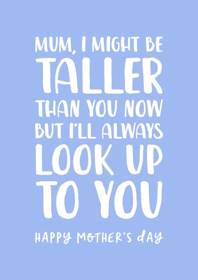 Cute Mothers Day Card - Mum - I'll Always Look Up To You created by The Cake Thief