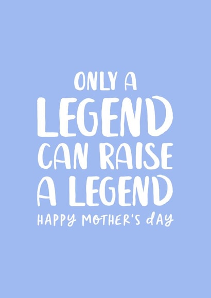 Funny Mothers Day Card - Mum - Only A Legend Can Raise A Legend created by The Cake Thief