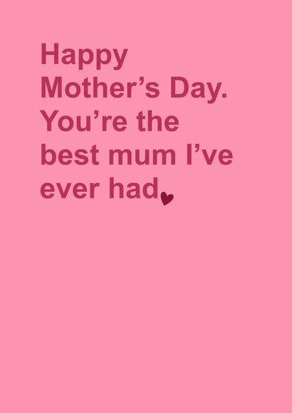 You're the best mum I've ever had created by Naomi Johnson