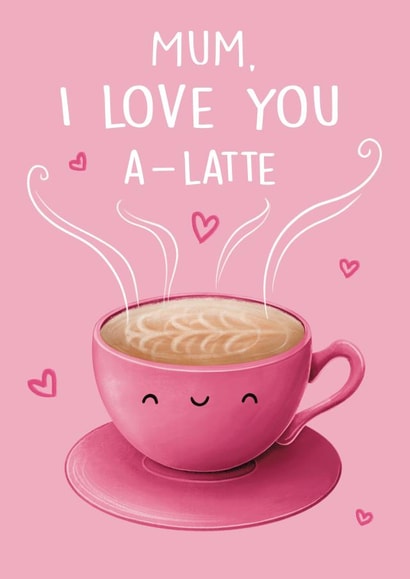 Cute Mothers Day Card - Mum - Latte - I Love You Alatte created by Sophie Kent Illustration