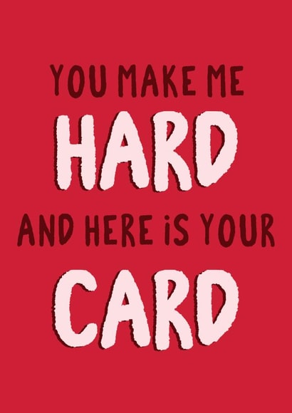 Rude Love card for Her. You make me hard and here is your card created by Tia Russell