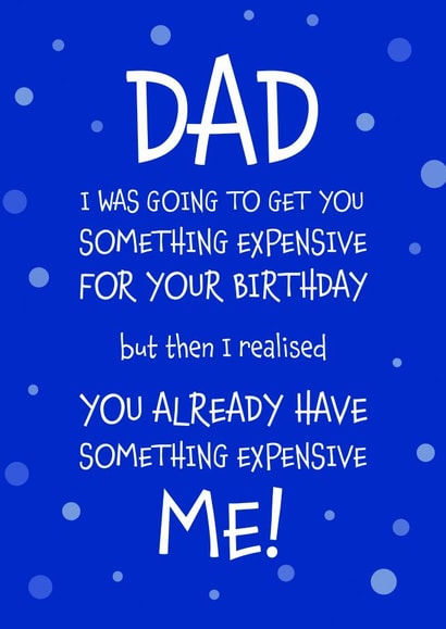 Dad Something Expensive for your Birthday Funny Greeting Card created by Designed by Woobrew