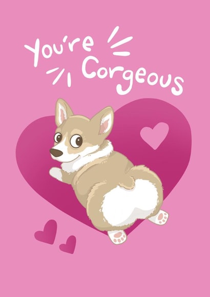 You’re Gorgeous…or Corgeous? Valentine created by Hannah Gabriel