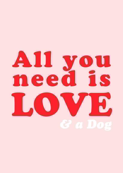 All you need is Love (& a Dog) created by Daisy O'Grady