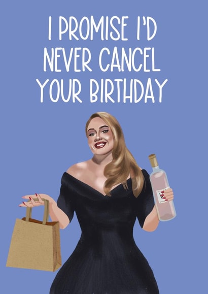 Adele would never cancel your birthday! created by Silky Rose Design