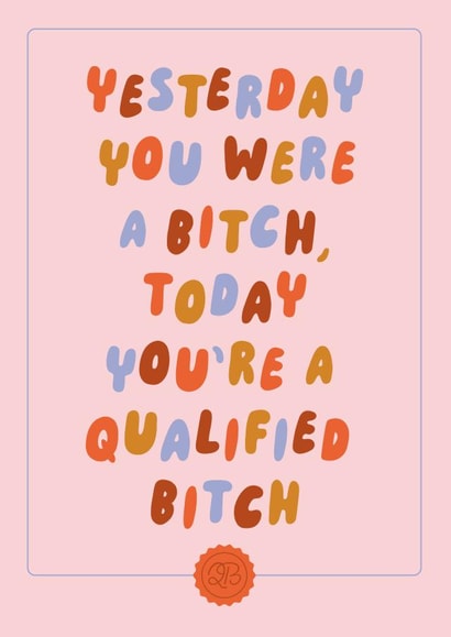Qualified Bitch Cheeky Graduation Card created by Betiobca