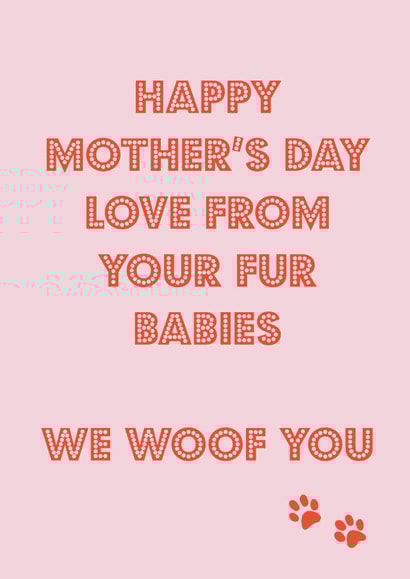 Cute Mothers Day Card - Mum - Pets - Love From Your Fur Babies W Woof You created by Nicola Jo