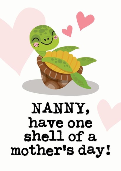 Cute Mothers Day Card - Nanny - Turtle - Nanny Have One Shell Of A Mother's Day created by Mrs Best Paper Co.