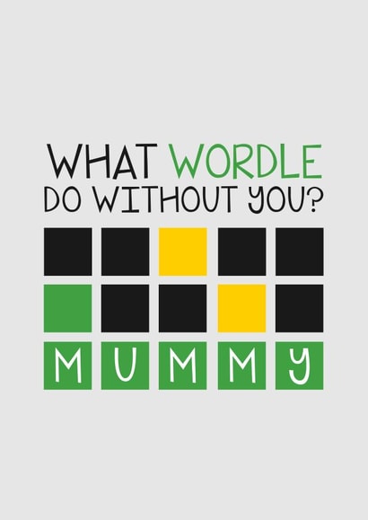 Cute Mothers Day Card - Mummy - Wordle - What Wordle Do Without You created by Brogan Thomas