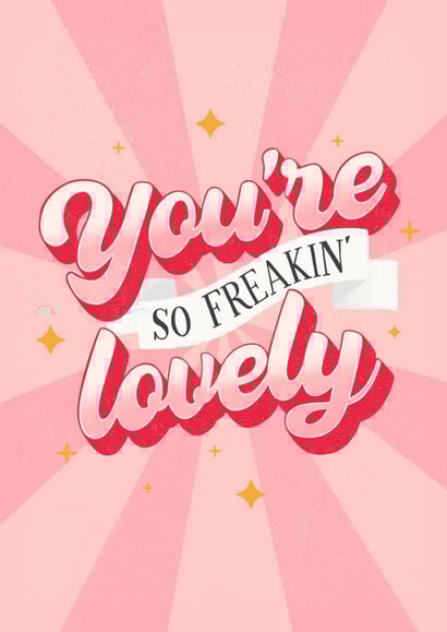 You're So Freakin' Lovely Valentine's Day Love Card created by by Rachel Manzano
