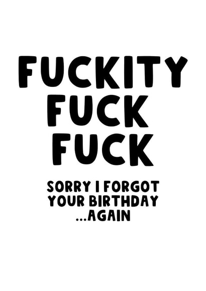 Fuckity Fuck Fuck Belated Birthday Again created by The Blunt Badger