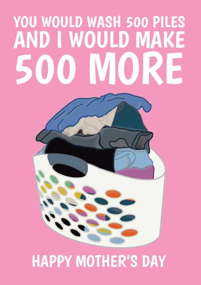 Cheeky Mothers Day Card - Laundry - You Would Wash 500 Piles And I would Make 500 More created by @Cupsie's Creations