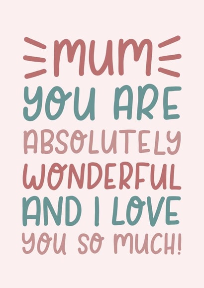 Cute Mothers Day Card - Mum - You Are Absolutely Wonderful And I Love You So Much created by The Lettering Tree