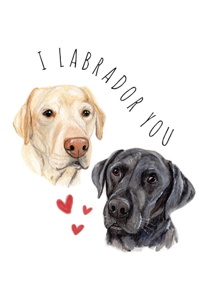 I Labrador You - Love Greeting Card created by GiFlynn Design