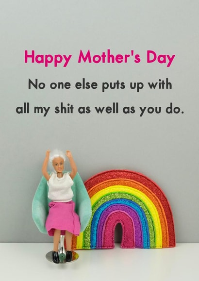 Rude Mothers Day Card - Rainbow - No One Else Puts Up With All My Shit As Well As You Do created by Bold & Bright Cards