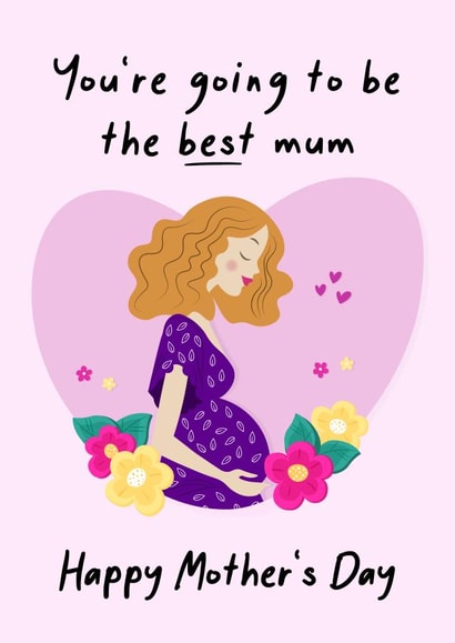 You're going to be the best Mum Mother's Day card for mums to be 1001 created by This is Awesome
