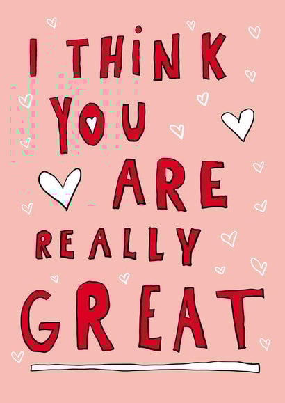 I think you are really great card created by Rachael Presky
