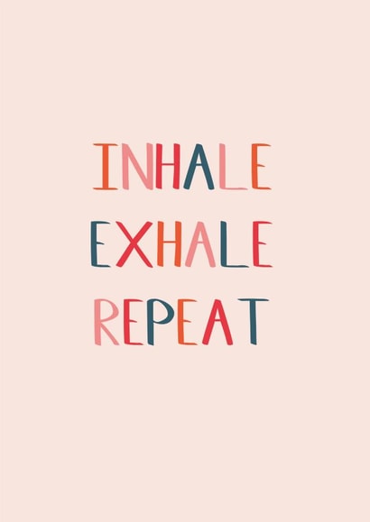 Inhale, Exhale, Repeat - motivational support created by Betsy Benn