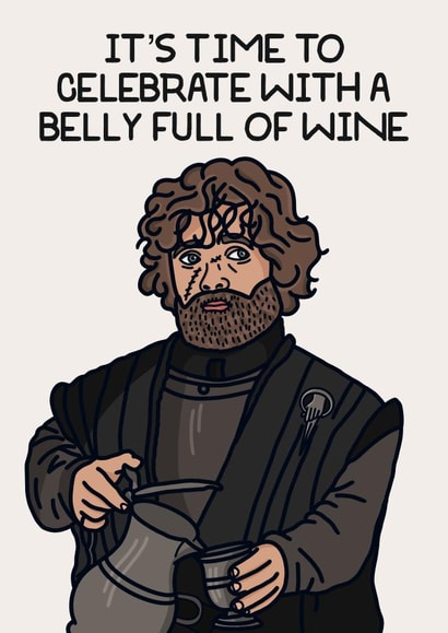 Celebrate a special occasion with Tyrion and a belly full of wine! created by This Crafty Couple