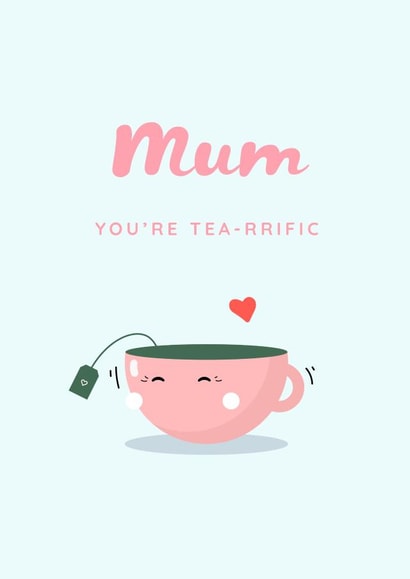 Mum You're Tea-rrific - Mother's Day created by @a_n_d_creative