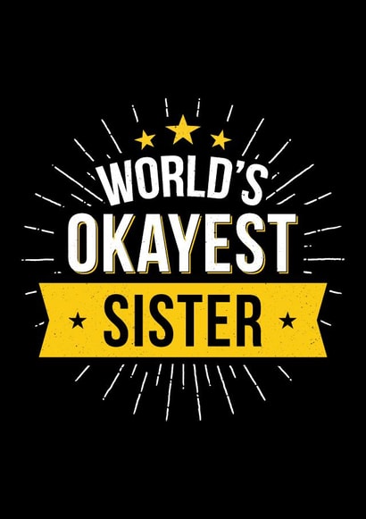World's Okayest Sister created by Paul Stevens