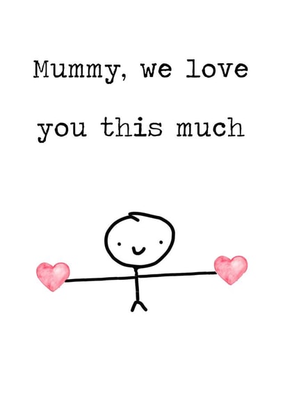 Send Mummy lots of love - Mummy, we love you this much. created by Love Maggie