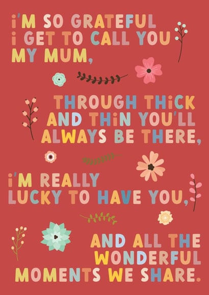 Heartfelt Mothers Day Card - Mum - Flowers - I'm So Grateful I Get To Call You My Mum created by For Cards Sake 