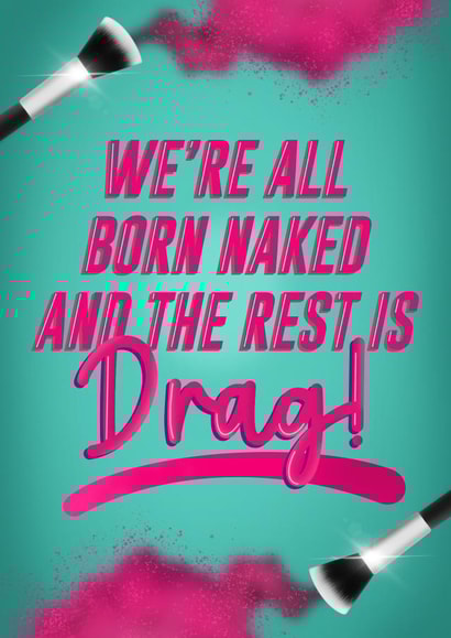 We're All Born Naked! - RuPaul's Drag Race Birthday Card created by Drag Apparel