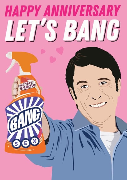 Cheeky Le'ts Bang Anniversary Card - Cillit Bang - Barry Scott - Happy Anniversary Let's Bang created by Kyleigh Orlebar