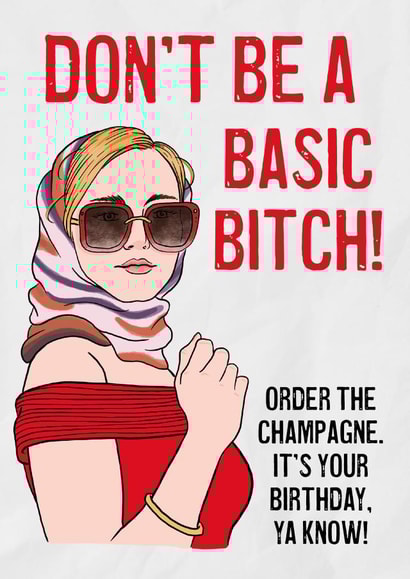Don't Be A Basic Bitch On your Birthday created by Stanley and Dot Studio