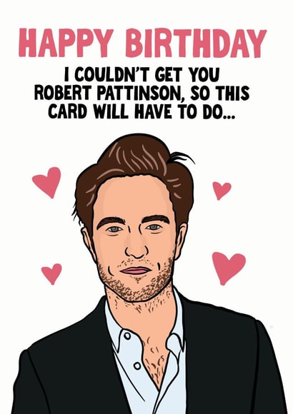 Robert Pattinson Birthday Card created by Woody's Design