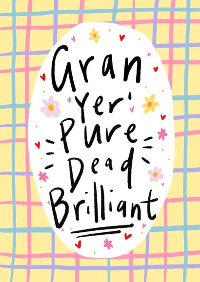 Cute Mothers Day Card - Gran - Gran Yer Pure Dead Brilliant created by Claire Barclay