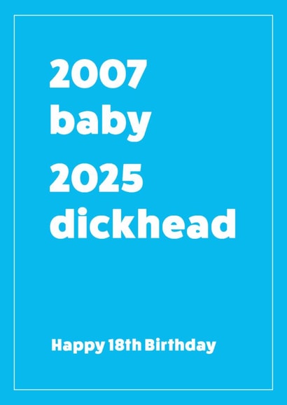 2007-2025 18th birthday card for him - Dickhead created by Cookie Design