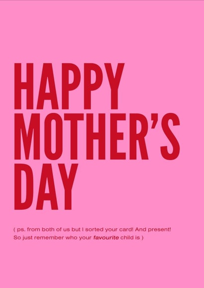 Cheeky Mothers Day Card - Mum - I Sorted Your Card And Present So Just Remember Who Your Favourite Child Is created by chauncey.prints