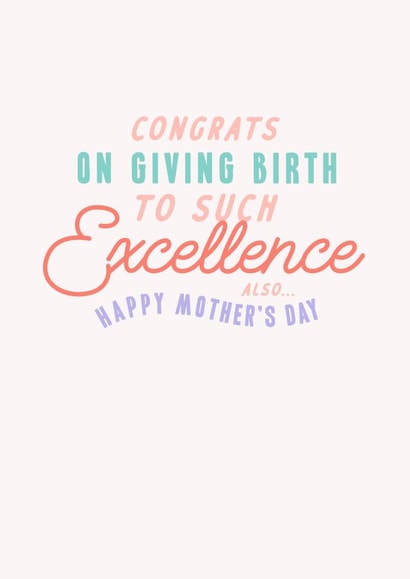 Funny Mothers Day Card - Congrats On Giving Birth To Such Excellence created by URGHH Card Co.