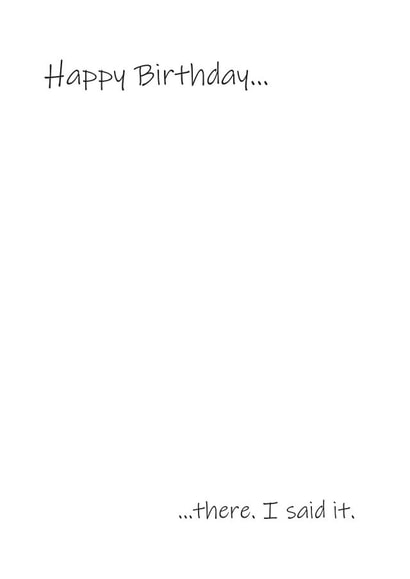 There. I said it, happy birthday card created by Vivid Frog Design