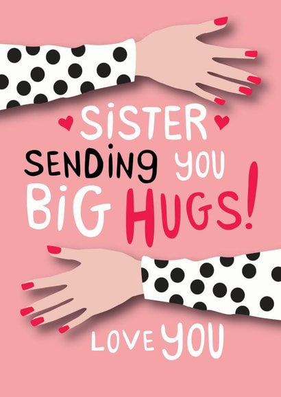 Sister sending you big hugs! Love you created by The Boy and the Bear