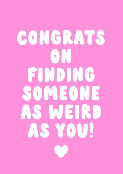Congrats on Finding Someone As Weird As You! - Engagement/Wedding Card created by Cake For Breakfast