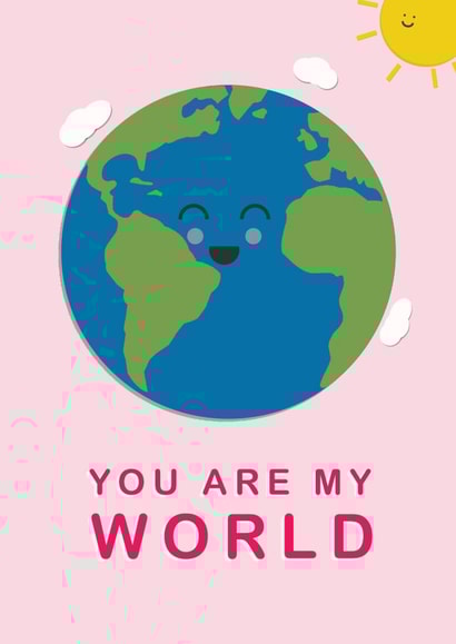 You are my world card for a loved one created by LAYERS DESIGNS