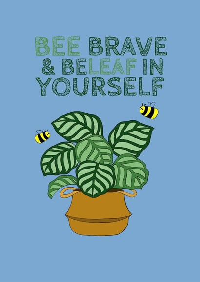 BEE BRAVE AND BELEAF IN YOURSELF created by Courtney Andrews