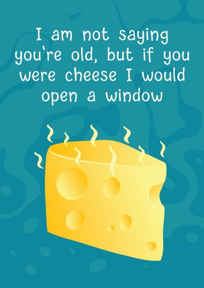Old smelly cheese birthday card created by Smug Toad