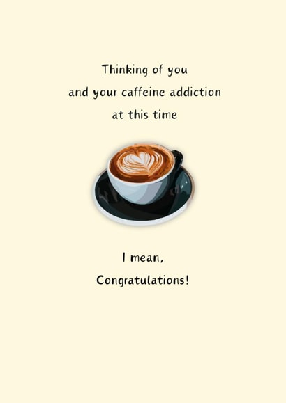 Caffeine Addict Pregnancy Congratulations Card created by Smith & Wild