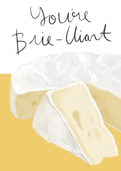 You're Brie-lliant - Cheesiest card for every cheese lover created by Liz Davies Illustration