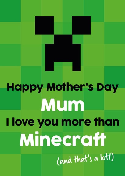 Cute Mothers Day Card - Mum - Minecraft - Happy Mother's Day Mum I Love You More Than Minecraft created by Tiger Feet Creations